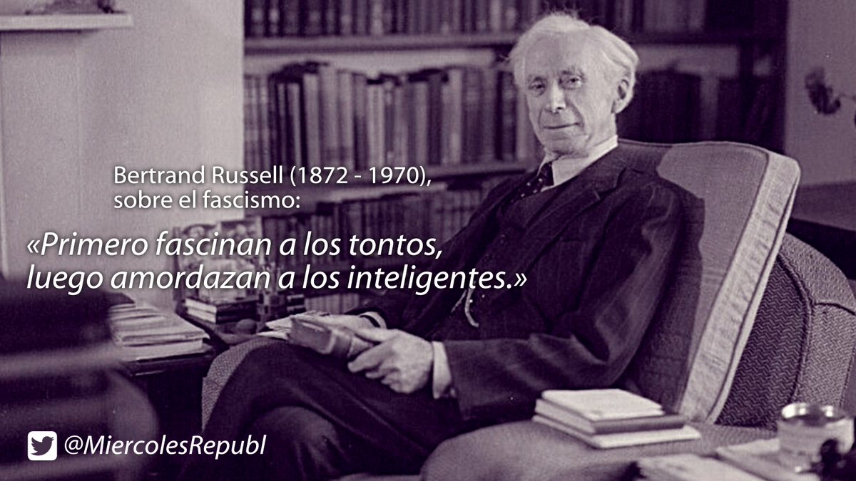 Famelica_legion's tweet photo. Bertrand Russell (1872 - 1970), sobre el fascismo:

“Primero fascinan a los tontos, luego amordazan a los inteligentes.”

#FelizSábado https://t.co/bv9GeTIK6U