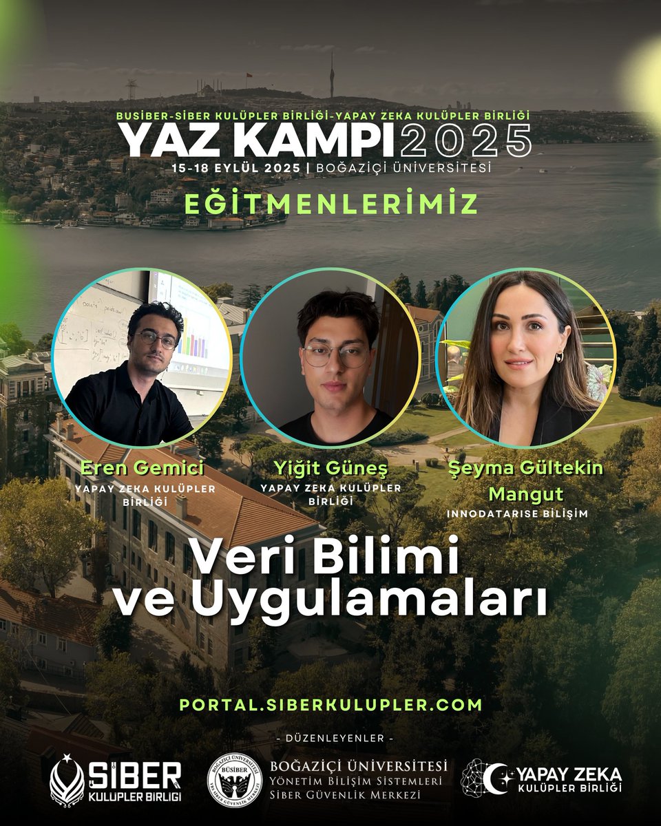 Veri Bilimi ve Uygulamaları eğitimiyle Eren Gemici, Yiğit Güneş ve Şeyma Gültekin Mangut 15-18 Eylül’de @busiber iş birliği ve ev sahipliğinde Boğaziçi Üniversitesi’nde düzenlediğimiz Siber Güvenlik ve Yapay Zeka Yaz Kampı 2025’te bizimle olacak.