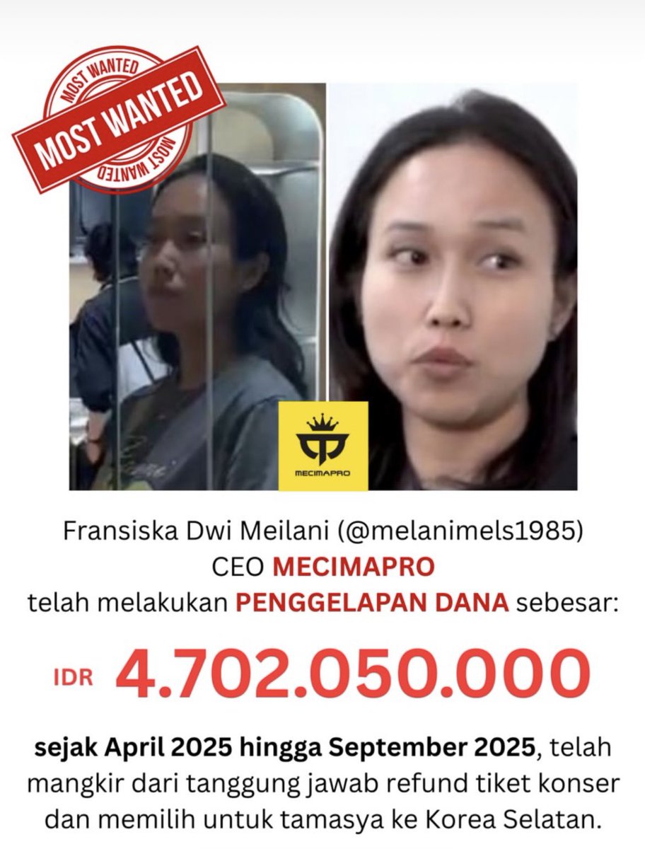 MOST WANTED MECIMAPRO CEO Fransiska Dwi Meilani (@.Melanimels1985) 는 2025년 4월부터 2025년 9월까지 IDR 4,702,050,000을 횡령했으며 콘서트 티켓 환불 책임에서 결석하고 한국 관광을 선택했습니다.