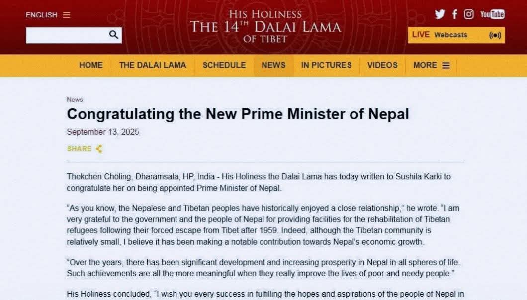 पर्दा पछाडीको खेलाडीहरू निस्कदैछन्:

नेपालमा प्रधानमन्त्री निर्वाचिति हुदाँ कसैले पनि दलाई लामाको शुभकामना प्राप्त गरेका थिएनन् तर  सुशिला कार्की प्रधानमन्त्रि चयन भएपछि दलाईले पनि शुभकामना दिए। 

निकै अर्थपुर्ण छ यो शुभकामना सन्देश !!!