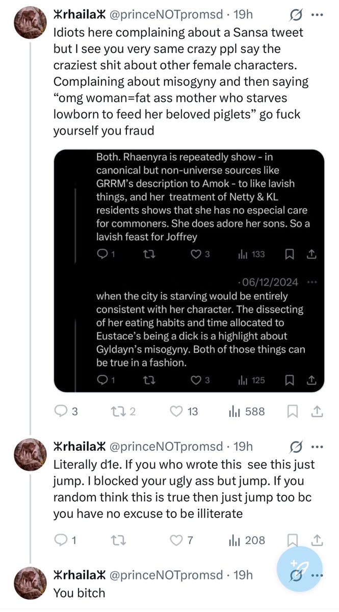 Contrary to this person’s desire,  because I said Rhaenyra throwing a feast is in-character - in the same thread where I call the dissecting of her eating habits misogyny, I will not be killing myself. 

If you are an oomf, please unfollow either me or them, I don’t care which.
