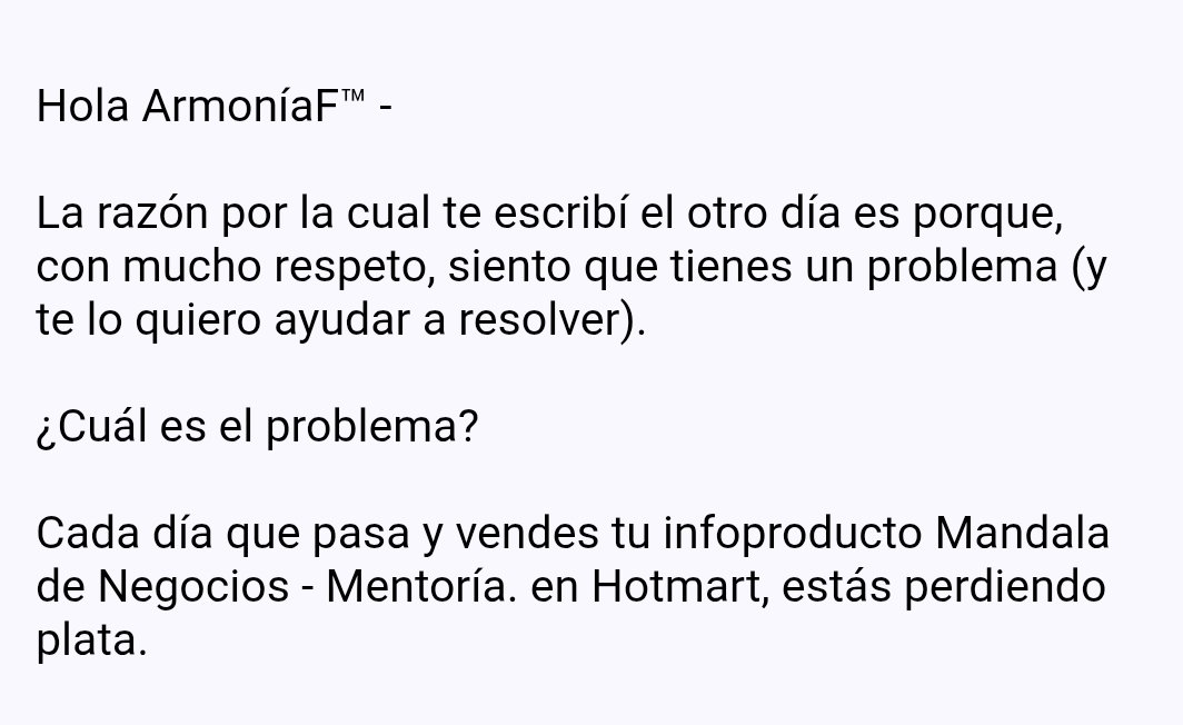 Frases típicas: tienes un problema, estás perdiendo plata, yo te ayudo con mi método ultra power para que ganes dinero mientras duermes. 
Cuando no saben que yo soy profesora de psicología del consumo y que: 1) sé muy bien lo que estoy haciendo y 2) sé que me está manipulando 🙄