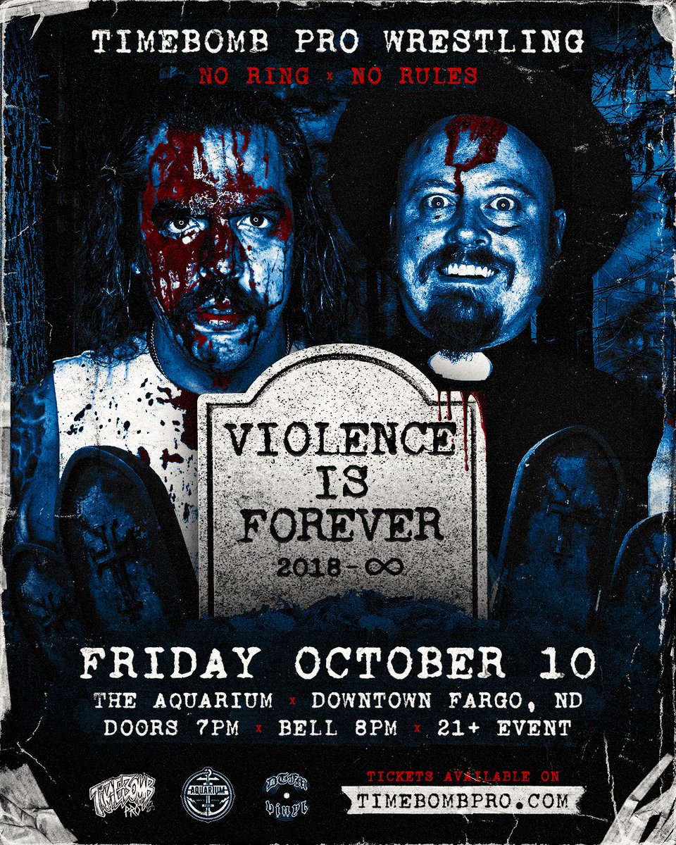 🪦VIOLENCE IS FOREVER🪦

Celebrating 7 years of Timebomb Pro! Featuring the second No Ring Deathmatch between DIACIDE and RICKY NOREN, Kevin Ku and Jordan No Ring No Rules and so much more!

Friday, October 10th - <a href="/AquariumFargo/">The Aquarium Fargo</a> 

Tickets available NOW at TimebombPro.com!