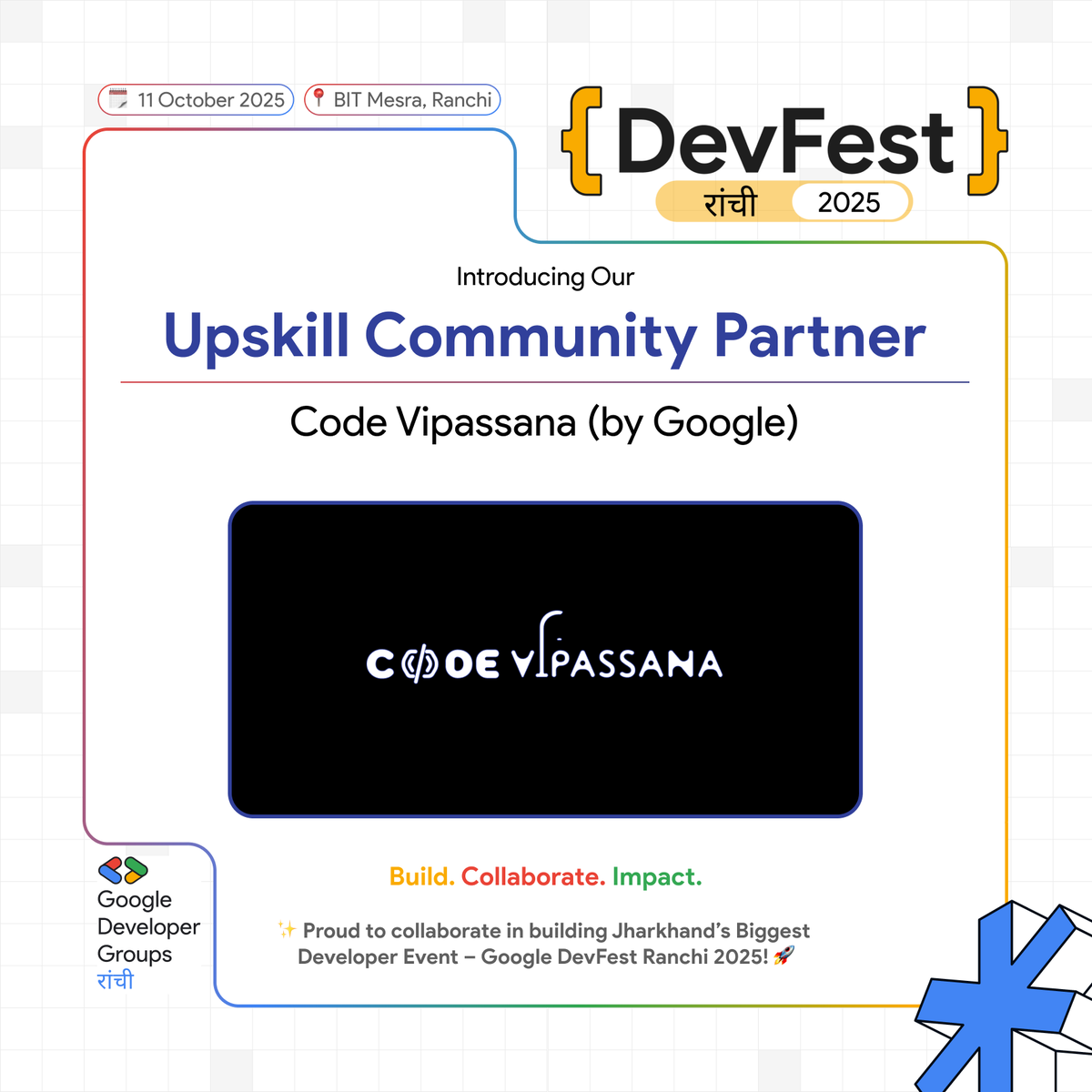 gdgrnc's tweet photo. π‘ Upskilling is the first step to growth!
Proud to welcome Code Vipassana (by Google) as our Upskill Community Partner at Google #DevFestRanchi 2025 π
Letβs learn, grow & build the future together. π
@GDGIndia
#GoogleDevFest #GDGRanchi #UpskillPartner https://t.co/3MlPS8q214
