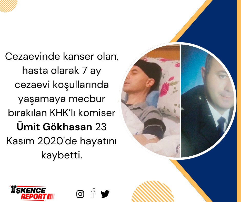 Cezaevinde kanser olan, hasta olarak 7 ay cezaevi koşullarında yaşamaya mecbur bırakılan KHK’lı komiser Ümit Gökhasan 23 Kasım 2020'de hayatını kaybetti.

HastaTutukluluk İşkencedir