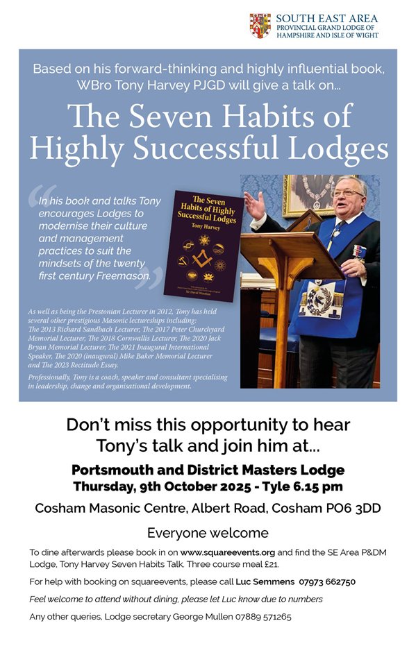 Brethren, a fantastic talk by the well-known Tony Harvey on the Seven Habits of a Highly Successful Lodge.

70 spaces are available for dining, with many spaces already booked out - book early to avoid missing out.