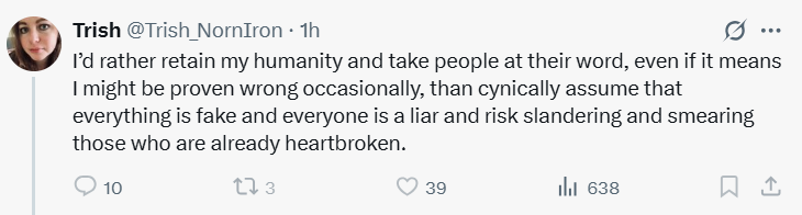 More psychological games to turn people against those raising legitimate questions, and demonize and scare people out of doing so for fear of intentionally "lying/slandering/smearing heartbroken people", which are two different things. Sometimes tough questions need to be asked.