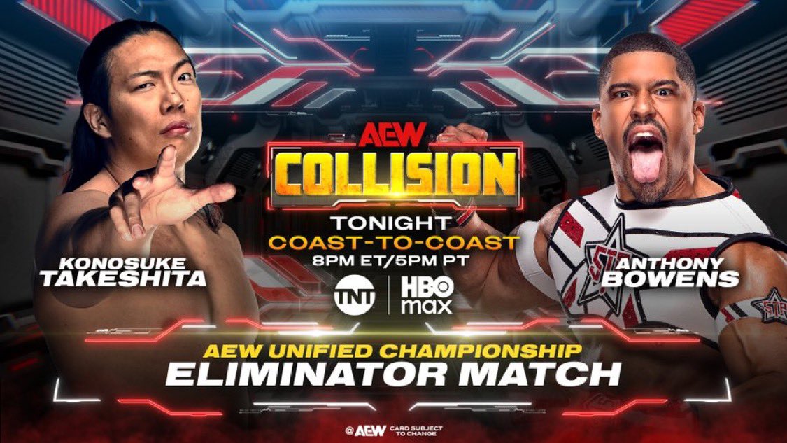_NotActuallyAEW's tweet image. Saturday #AEWCollision
8pm ET/7pm CT/5pm PT
TONIGHT!

AEW Unified Title Eliminator
@FutureofSpirits vs @SultanOfScissor 

Konosuke Takeshita will collide vs Anthony Bowens TONIGHT, and the winner will challenge for the Unified Title in a 3-Way Match at #AEWAllOut!