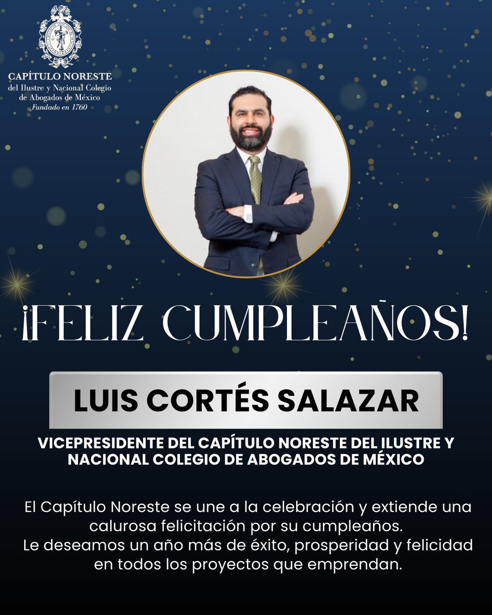 ¡Feliz cumpleaños, Luis Cortés Salazar!  En nombre del Capítulo Noreste del Ilustre y Nacional Colegio de Abogados de México, nos unimos a esta celebración y extendemos una calurosa felicitación a nuestro Vicepresidente.