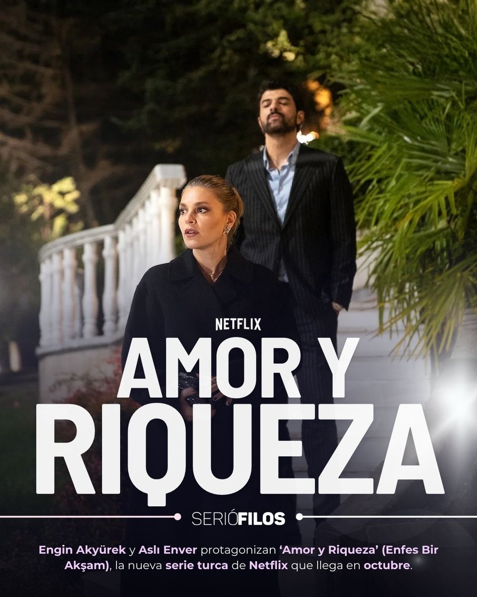 #Netflix anuncia el estreno global de su nueva serie turca “#AmorYRiqueza” 🇹🇷🔥 “#EnfesBirAkşam”, esta historia protagonizada por #EnginAkyürek (Adım Farah) y #AslıEnver (Un Lugar Seguro) promete convertirse en la próxima obsesión del streaming.