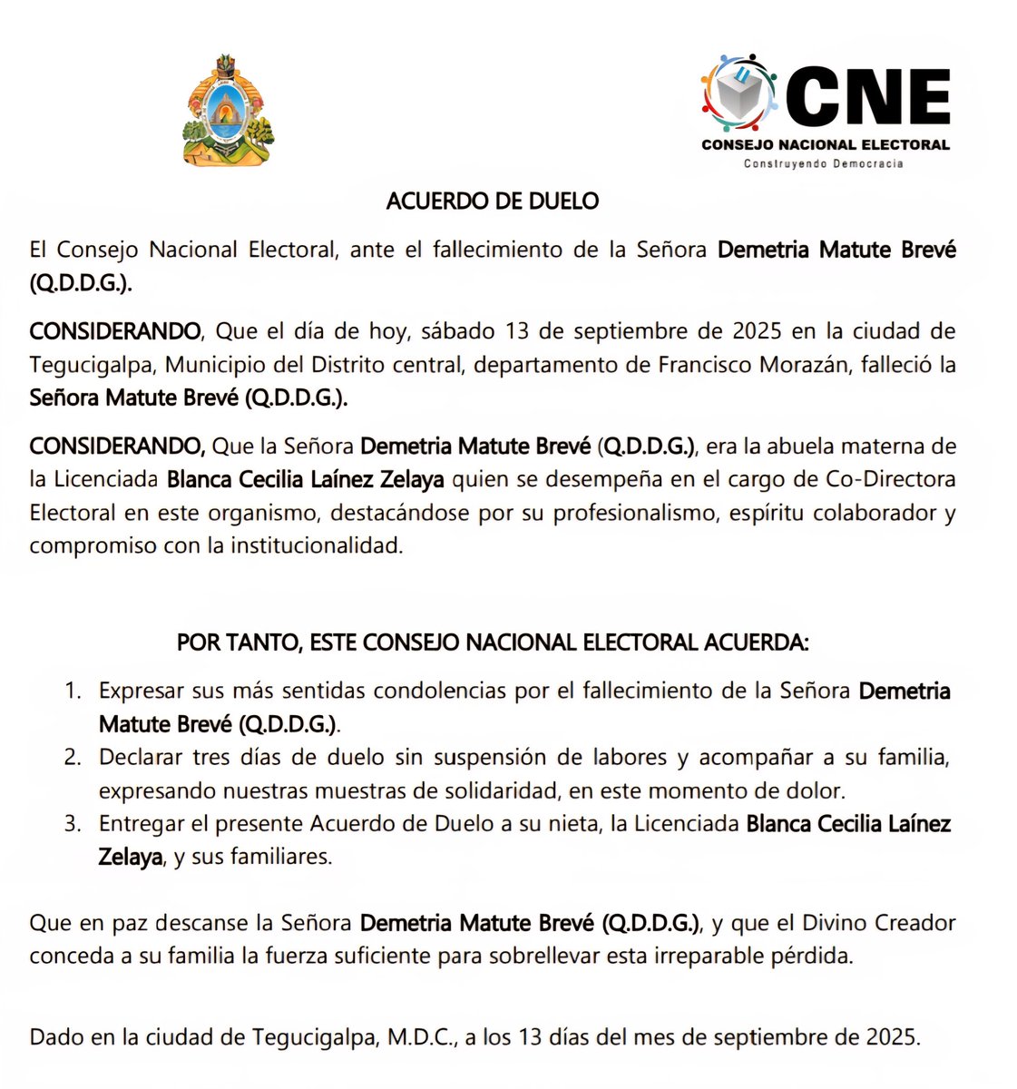 Lamento profundamente la pérdida de la Sra. Demetria Matute, abuela de la Licenciada Blanca Laínez, Directora Electoral del CNE y amiga, a
quien expreso mi solidaridad en este difícil momento.