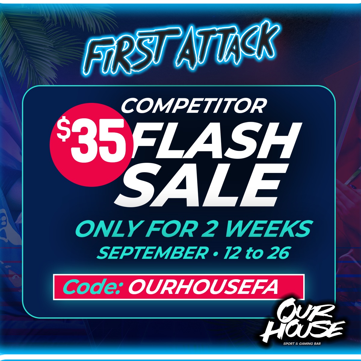 FirstAttackPR's tweet image. ICYMI, yesterday we announced that @ourhousepr is providing a special code to save $25.00 on you MAIN COMPETITOR PASS!

Discount Code is:
OURHOUSEFA

Code and special menu at #OurHouse available from Sept 12th-26th.

Register today at:
Start.gg/firstattack