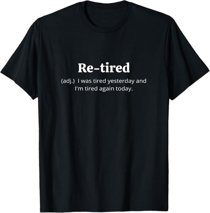 Re-Tired!     amzn.to/47pNVO8

#funny #TrendingNow  #funnyquote #tired #tshirttrending #tshirt #retired #amazonfinds #amazon