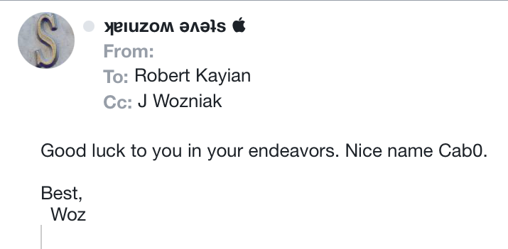 prpoints's tweet image. Apple Co-Founder Steve Wozniak and I have been speaking by email over the past week about my start-up Cab0.com. He said "Best of luck to you on this worthy venture, Its your turn " We are so grateful to Woz for his words of encouragement and support.