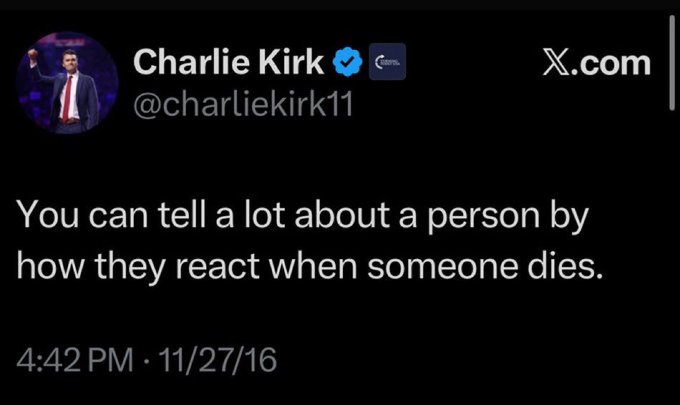 A screenshot of a social media post from X. Charlie Kirk is visible in a profile picture, wearing a suit and tie, raising a fist. The post text reads, "You can tell a lot about a person by how they react when someone dies." The timestamp shows 4:42 PM on 11/27/16. An X watermark is present.