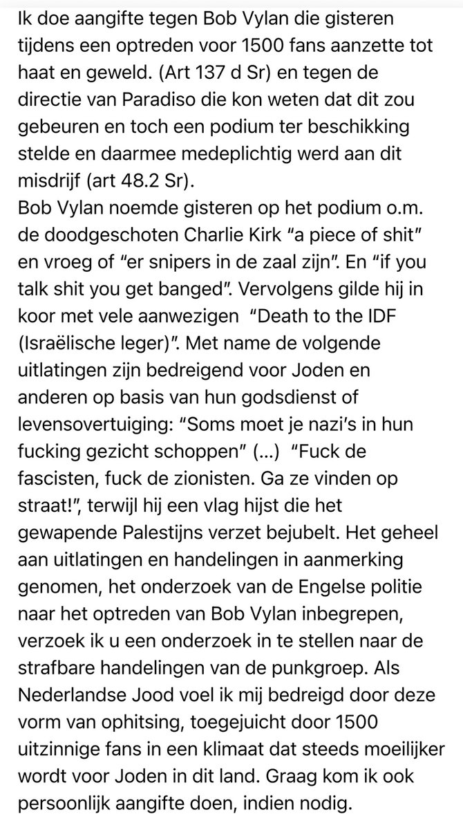 Zojuist heb ik aangifte gedaan tegen #BobVylan wegens aanzetten tot haat en geweld. (137.c Sr) Ook deed ik aangifte tegen de directie v #Paradiso voor medeplichtigheid. (48.2 Sr). Zie hieronder. Ik roep iedereen op hetzelfde te doen. politie.nl/aangifte-of-me…. Er is een grens!