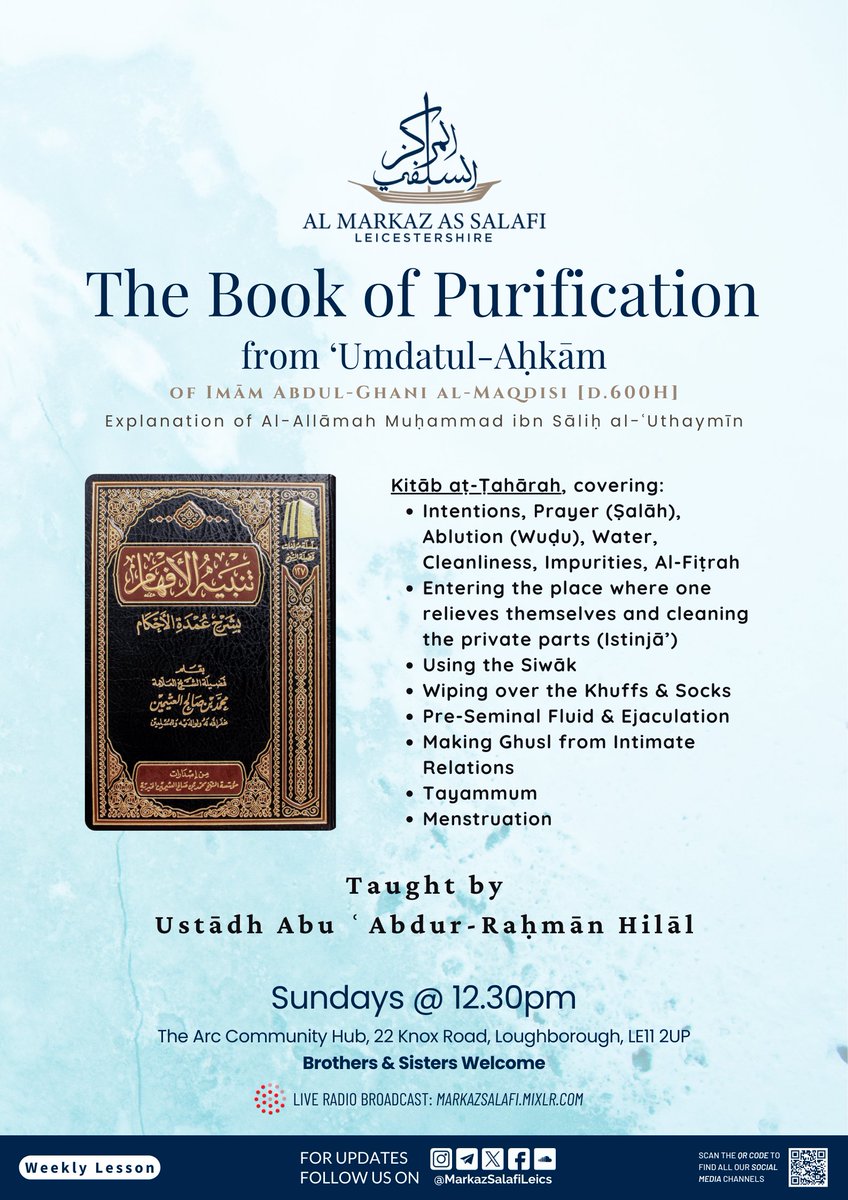 📢 Today - Lesson Reminder
📚 Kitāb aṭ-Ṭahārah from ‘Umdatul-Aḥkām – Explanation of Shaykh ibn ‘Uthaymeen
🎙 Ustādh Abu ‘Abdur-Raḥmān Hilāl
⌚ 12.30pm
📍 The ARC Community Hub, Loughborough, LE11 2UP
Brothers &amp; Sisters Welcome
🌐 Live on: markazsalafi.mixlr.com