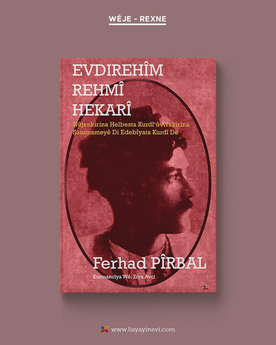 Lîs Yayınevi (@lisyayinevi) on Twitter photo EVDIREHÎM REHMÎ HEKARΠ
•FERHAD PÎRBAL•
Romannûs û lêkolînerê hêja Ferhad Pîrbal di vê berhema xwe de bere xwe daye, helbestkar, şanonamenûs û pexşanûsê pirhêl Evdirehîm Rehmî Hekarî (1890-1958), endamê çalak ê gelek rêxistinên Kurdî (weke Komeleya Xwendekarên Kurd bi navê EVDIREHÎM REHMÎ HEKARΠ
•FERHAD PÎRBAL•
Romannûs û lêkolînerê hêja Ferhad Pîrbal di vê berhema xwe de bere xwe daye, helbestkar, şanonamenûs û pexşanûsê pirhêl Evdirehîm Rehmî Hekarî (1890-1958), endamê çalak ê gelek rêxistinên Kurdî (weke Komeleya Xwendekarên Kurd bi navê