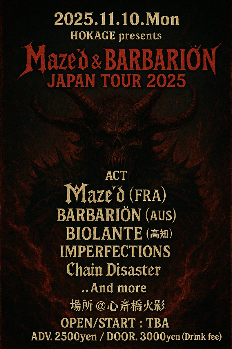 HOKAGE012's tweet photo. !!NEW SHOW!! 

Maze'd&amp;BARBARIÖN 来日!!!
灼熱メタルNIGHT!!!!

2025.11.10.Mon 
HOKAGE presents 
[Maze'd &amp; BARBARIÖN JAPAN TOUR 2025]  

Maze'd(FRA)
BARBARIÖN(AUS)
BIOLANTE(高知)
IMPERFECTIONS
Chain Disaster
...And more

OPEN/START:TBA 
Adv.2500yen Door.3000yen (+Drink fee) https://t.co/wrnS9lIqQk