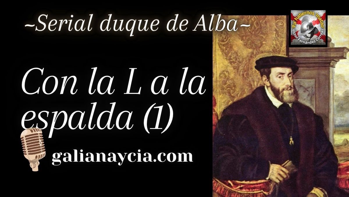 Felipe saca a pasear la L, parte primera. La entrega de hoy del serial dedicado a don Fernando Álvarez de Toledo y Pimentel, tercer duque de Alba: galianaycia.com/2025/09/14/pa-…