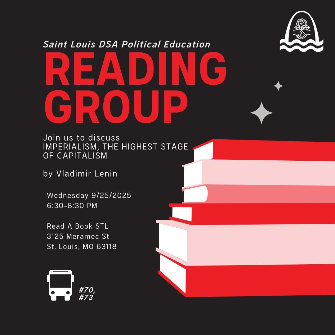 stlouisdsa's tweet image. For our next reading group, we&apos;ll be reading Imperialism, the Highest Stage of Capitalism by Vladimir Lenin! Join us on 9/17 at Read-A-Book STL to discuss this important text that&apos;s as relevant today as it was over 100 years ago. RSVP here: actionnetwork.org/events/pol-ed-…