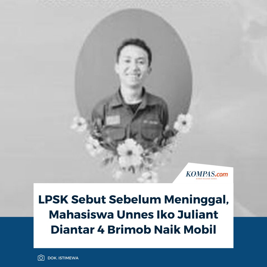 Wakil Ketua LPSK, Wawan Fahrudin, menyatakan Iko Juliant Junior, mahasiswa Unnes, diantar empat anggota Brimob ke RSUP Kariadi sebelum meninggal.

Keterangan tersebut didapat LPSK setelah melihat rekaman CCTV rumah sakit yang menunjukkan Iko tiba sekitar pukul 03.10 WIB bersama