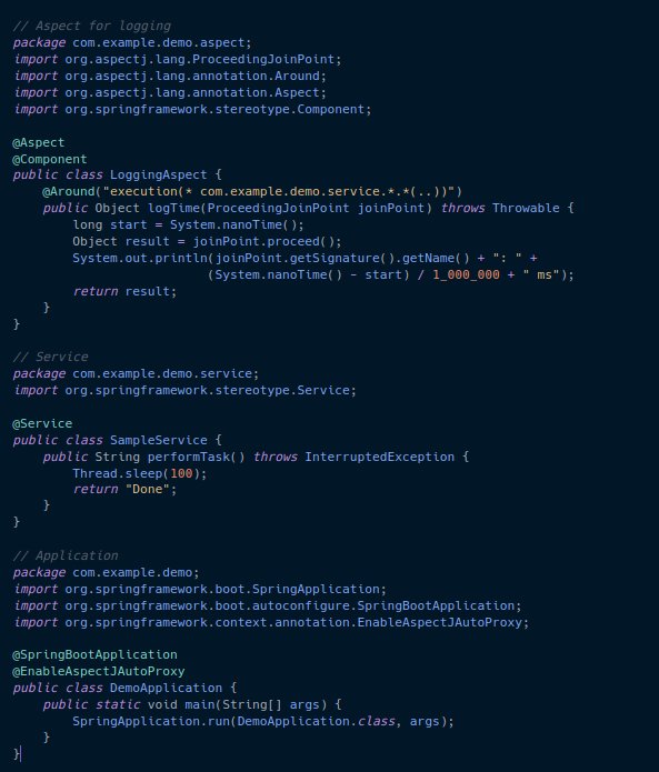 Java: Implementing Cross-Cutting Concerns with AOP:
 
Spring Boot with Aspect-Oriented Programming (AOP) enables modular handling of cross-cutting concerns like logging, caching, or transaction management using @Aspect and @Pointcut. The @Aspect annotation defines a class as an