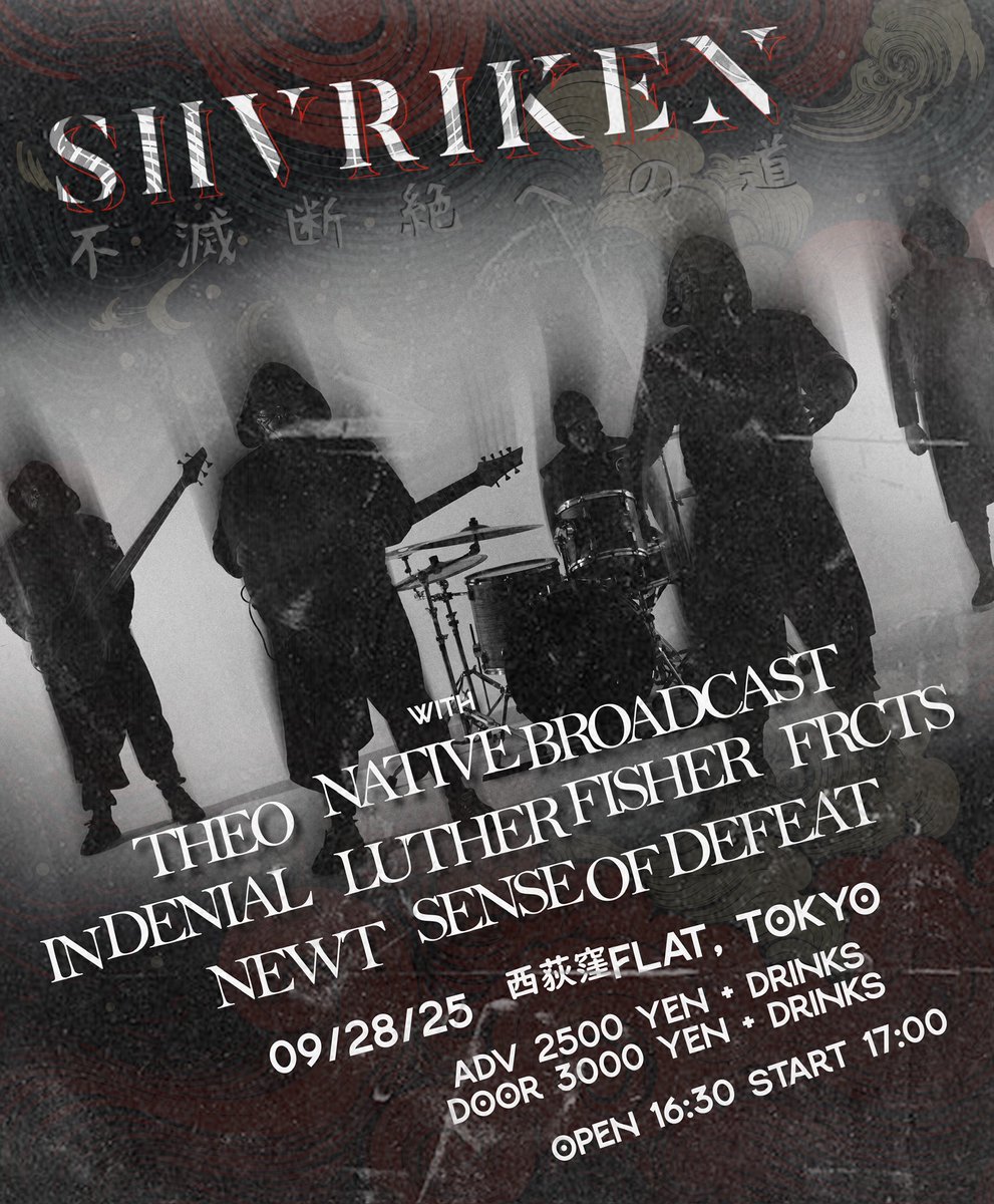 [New Show]

9/28(日)

Theo pre.
Shvriken Japan Tour Final day

at 西荻窪Flat

Native broadcast
NEWT
FRCTS
Sense of Defeat
In Denial
Theo
SHVRIKEN 

OPEN 16:30/ START 17:00
ADV 2,500/ DOOR 3,000 +1D
Ticket forms.gle/hZ5cK2dsPBW4Pi…