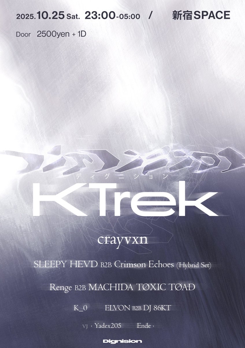 #Dignision vol.11 🌊🪽💛🌐 with / <a href="/KTrek_/">KTrek</a> 

  10/25(SAT)23:00~5:00

・DJ
KTrek
crayvxn
SLEEPY HEVD B2B Crimson Echoes(Hybrid Set)
Renge B2B ᴍᴀᴄʜɪᴅᴀ ᴛøxɪᴄ ᴛøᴀᴅ
K_0
ELVON B2B DJ 86KT

・VJ
Yadex205
Ende

・Photo
imadon
CAI

・Place
SPACE TOKYO