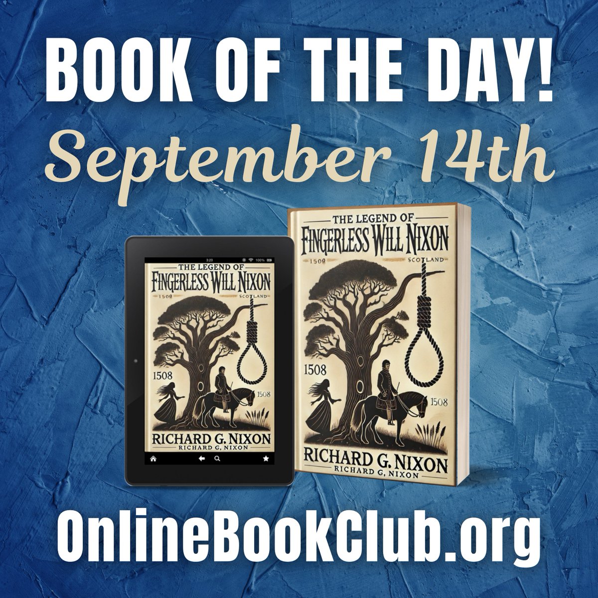 Book of the Day, September 14th – Historical Fiction, Rated 5 Stars

Temporarily FREE on Kindle:

forums.onlinebookclub.org/shelves/book.p…

The Legend of Fingerless Will Nixon by Richard G. Nixon

This book earned a PERFECT 5-star rating from an OnlineBookClub reviewer and 7 Amazon reviewers!