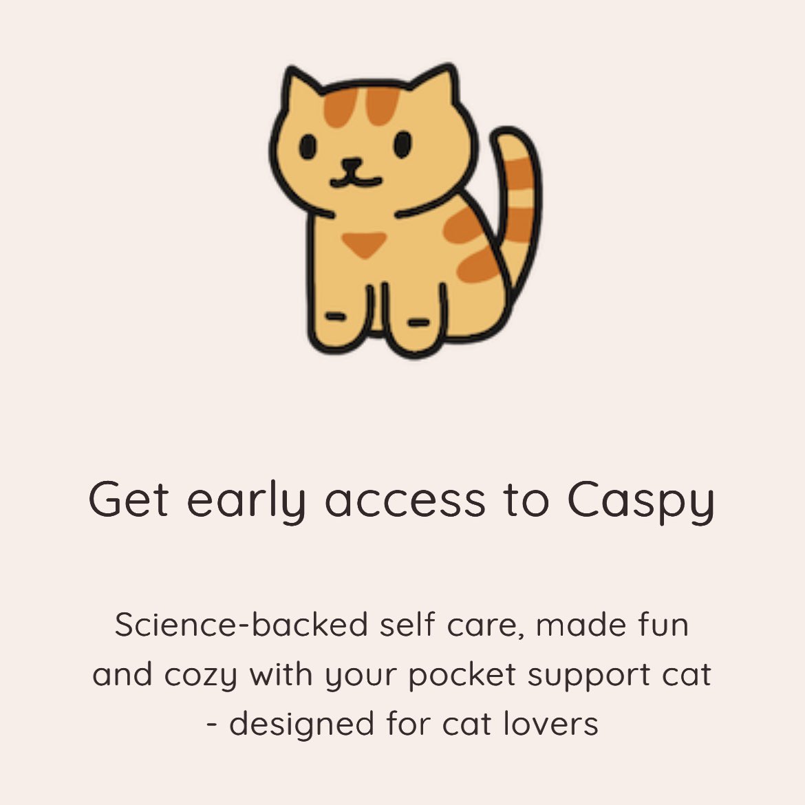 averycode's tweet image. Hi, I’m building caspy, a tamagotchi for mental health 

An app that makes science backed self-care fun and cozy with your pocket support cat 

Waitlist just opened 👇🏼