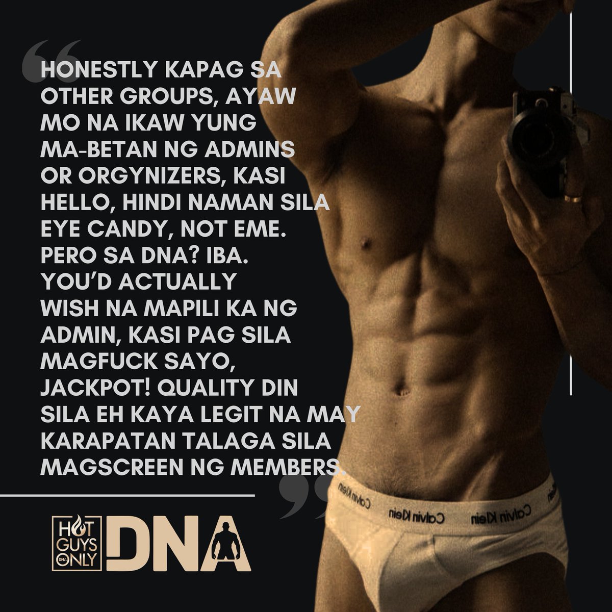 "SA IBA, MALAS MO PAG ANG ORGYNIZERS IKAW PA ANG NAGING APPLE OF THE EYE!"

At DNA, we're serious about consent.

From the curated crowd to the sexy, safe space we create, it’s no wonder the feedback are always POSITIVE.

#HotGuysOnly #ManilasHottestPlayground #QualityYouExpect