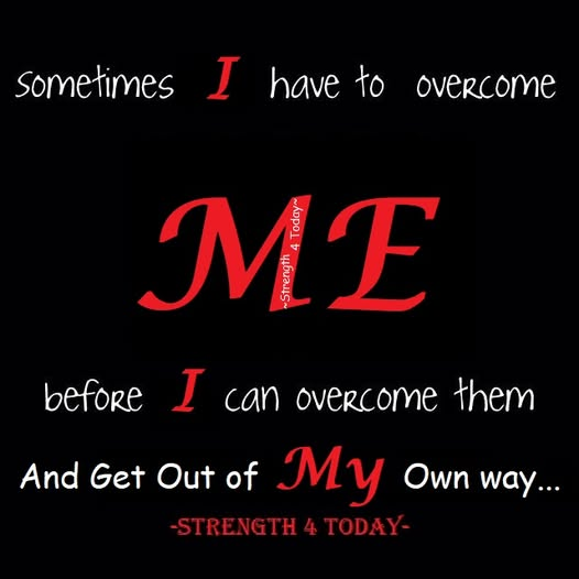 Strengthfor2day's tweet photo. Sometimes I Have To Overcome ME
Before I Can Overcome Them.
GET OUT OF MY OWN WAY
#Overcome #ME #I #GetOut #MyOwnWay #BeginsWithMe #NotYou #RecoveryPosse #Strengthfor2day https://t.co/UC8vhGVQVs