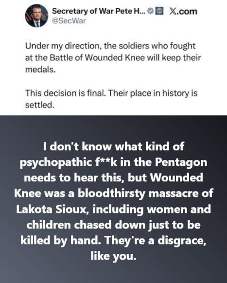 Wasi'chu <a href="/SecWar/">Secretary of War Pete Hegseth</a> 
#RememberWoundedKnee 
#INDIGENOUS #TAIRP