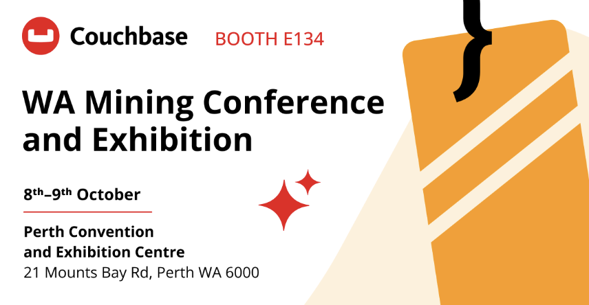 couchbase's tweet image. The Couchbase Team is heading to WA Mining Conference and Exhibition 2025, scheduled for 8-9 Oct 2025, at Perth Convention and Exhibition Centre.

Stop by our booth, E134. Discover how you can reduce costs, accelerate analytics, and unlock AI-driven insights — all without adding…