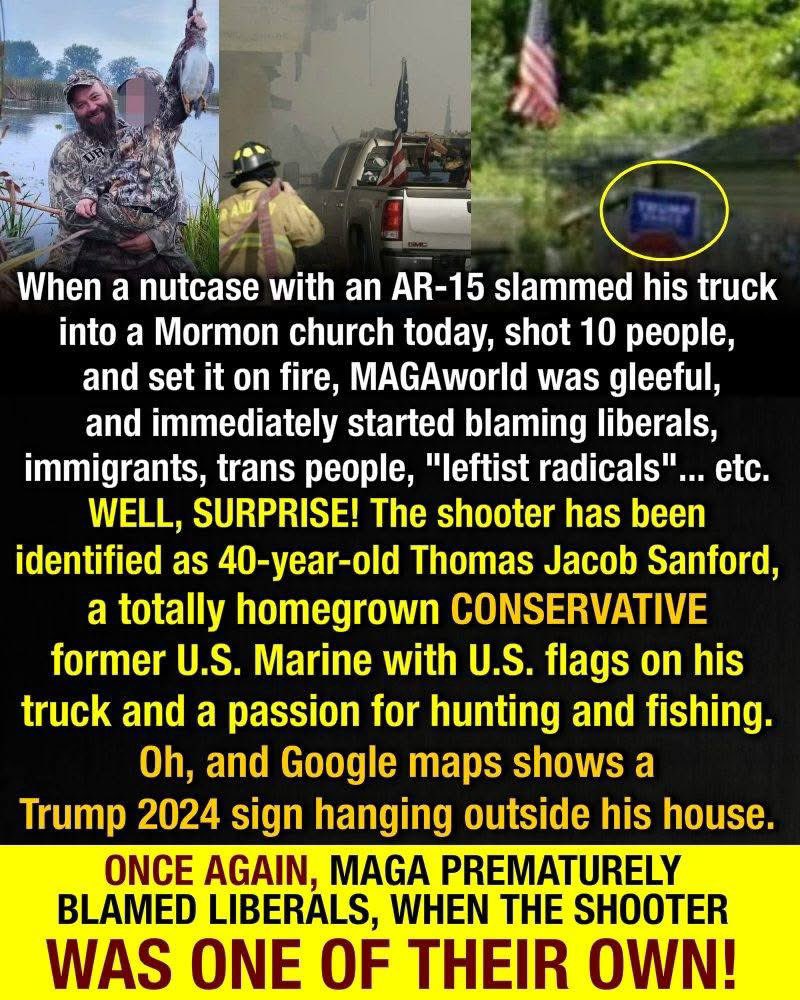 Suspect in Grand Blanc, Michigan church shooting identified as Thomas Jacob Sanford. 

He’s a White, non transgender, allegedly a marine veteran. With a Trump sign on his lawn and USFlags in his truck bed.
 MAGA?  One of YOU. Again.
#USDemocracy #Voices4Victory