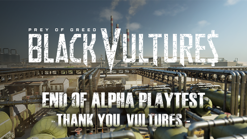 bv_community's tweet photo. Steam Alpha Playtest Concluded🎉

🦅Vultures!

🎉The 3-day Black Vultures Playtest has successfully come to an end, powered by your passion and participation from start to finish.  

From the very beginning, the battlefield was filled with your energy. We sincerely thank each of you for testing new possibilities, executing bold strategies, and fighting to the very end.🔥  

Your outstanding tactics, unpredictable playstyles, and relentless spirit to push beyond limits have been a true inspiration to us. Every record and piece of data you’ve left on the battlefield will serve as a vital asset in making❤️   

Black Vultures a more polished and enjoyable experience.  

Feedback Survey🙌
While the playtest schedule has ended, we still want to hear your voices through our feedback survey.  Please share your thoughts from the past three days—whether it’s impressions, pain points, or creative ideas.  

Survey Link: https://t.co/KiqsqP0cgq 

Your final feedback will be the most important force in shaping the future direction of Black Vultures. We encourage everyone to participate and continue this journey of building the game together.  

[Closing Message]
With the data you’ve provided, we’ll continue analyzing and improving around the clock, and we promise to return with an even more refined version of the game.  

We are deeply grateful for the support and passion you’ve shown throughout this test, and we look forward to meeting you again on an evolved battlefield.❤️

▸ The Black Vultures Team🦅

Discord: https://t.co/mE2VxOCLfx
Twitter/X: https://t.co/ndhHjxM0xv
Youtube: https://t.co/s0qmJI20Dk 

#blackvultures #FPS #Military #fps2025 #multiplayershooter #steamgames #tactic