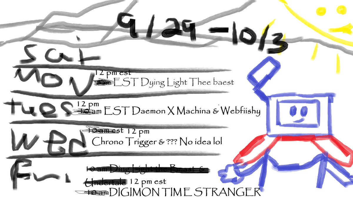 HunterBluie 📺🧣 (@hunterbluie) on Twitter photo Heyo! For once I'm posting BEFORE work. I gotta nap soon then run off and I know it's been a while again! D: But for once here's a schedule I came up with, everything is subject to change (hence why I scribbled out Friday) but at least for now this is what the next week will be. Heyo! For once I'm posting BEFORE work. I gotta nap soon then run off and I know it's been a while again! D: But for once here's a schedule I came up with, everything is subject to change (hence why I scribbled out Friday) but at least for now this is what the next week will be.