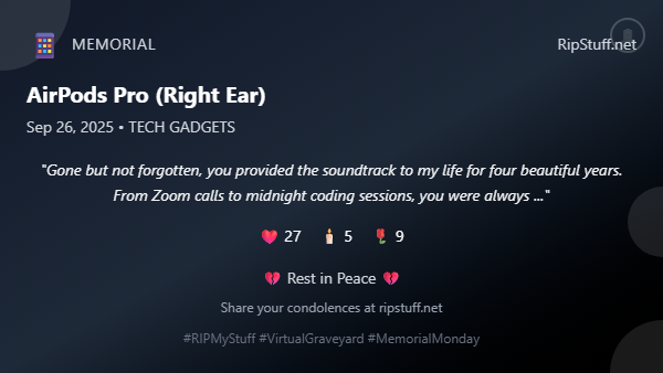 PlatinumMorgan's tweet photo. 💔 Memorial for AirPods Pro (Right Ear) 💔

"Gone but not forgotten, you provided the soundtrack to my life for four beautiful years. From Zoom c..."

Share your condolences: https://t.co/hpluqGO8uY

#RIPMyStuff #VirtualGraveyard #MemorialMonday #BrokenButLoved #ItemFail #TechGraveyard #TechFail #PhoneFail