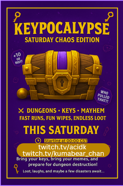 Keys, keys, keys! It’s KEYP0CALYPSE time! Saturday, Sept 27, 2025. Starting at midnight PST, 48 hours of back to back streams! Kumabear_chan kicks things off at midnight. Then Acidk jumps in—both will be swapping turns for two full days of chaos and fun. Hang out with us!