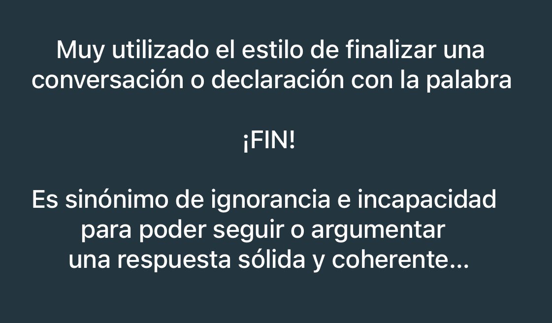 Una forma de #intolerancia y #prepotencia que demuestra la #vacuidad #intelectual de quiénes usan la palabra ¡FIN!