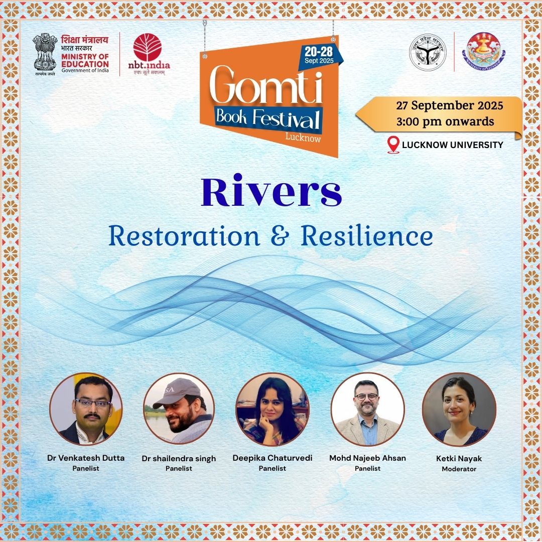 Join our panel discussion on "Rivers: Restoration &amp; Resilience" at the Gomti Book Festival and learn from leading experts as they discuss the future of our vital waterways:

Dr. Venkatesh Dutta, Dr. Shailendra Singh, Deepika Chaturvedi, and Mohd Najeeb Ahsan will join as
