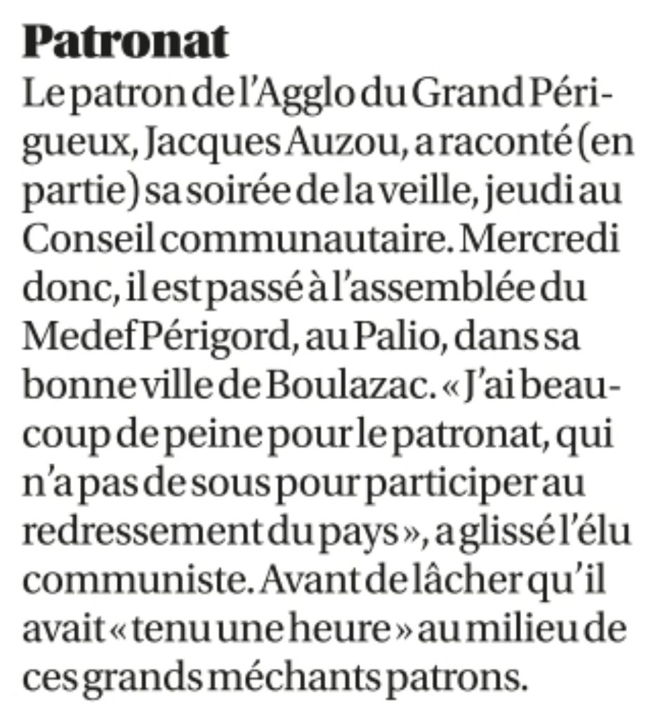 D'habitude enclin à sourire devant un bon mot prononcé par nos hommes politiques, je suis plutôt agacé par la mesquinerie des "off" de Jacques #Auzou, président (communiste) du Grand #Périgueux, après son passage à l'assemblée générale du <a href="/medefperigord/">MEDEF Périgord</a>. Parce que, d'habitude,