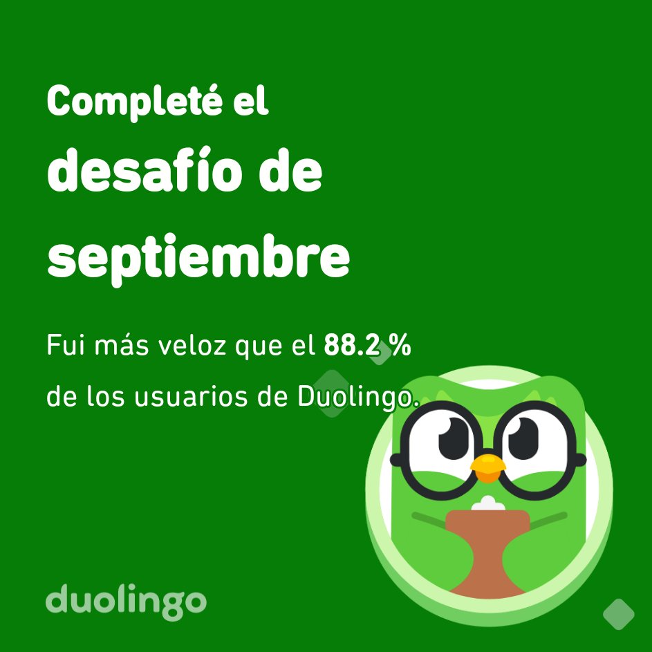 hijoderanarin's tweet image. ¡Completé el desafío de septiembre más rápido que el 88.2 % de los usuarios de Duolingo!