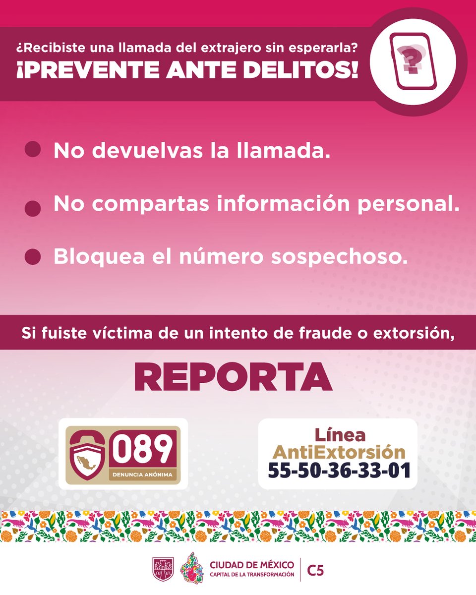 👁️📲🚫ANTE ESAS LLAMADAS MALICIOSAS el <a href="/C5_CDMX/">C5 CDMX</a> te comparte algunas recomendaciones para prevenir la #Extorsión 
Si fuiste víctima, repórtalo a la Línea Antiextorsión 55 5036 3301 o al #911CDMX

#C5CorazónDeLaCDMX
#OjosDeLaCiudad