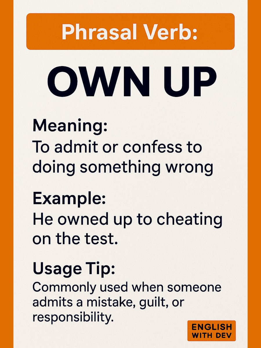 EnglishwithDev's tweet image. ✨ Phrasal Verb: Own up

#ownup #phrasalverb #EnglishWithDev
