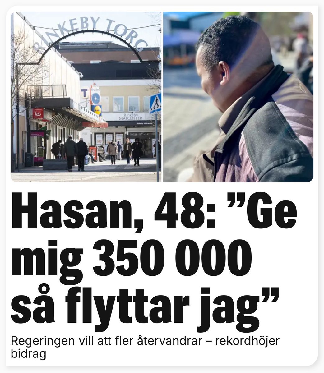 Swedish media today quoted the Somali immigrant "Hasan”, who is demanding $37,000 to voluntarily leave Sweden.

Guess what? Sweden will soon offer up to $64,000 for immigrant families to leave.

A disgusting waste of taxpayers' money. Just force them to leave.