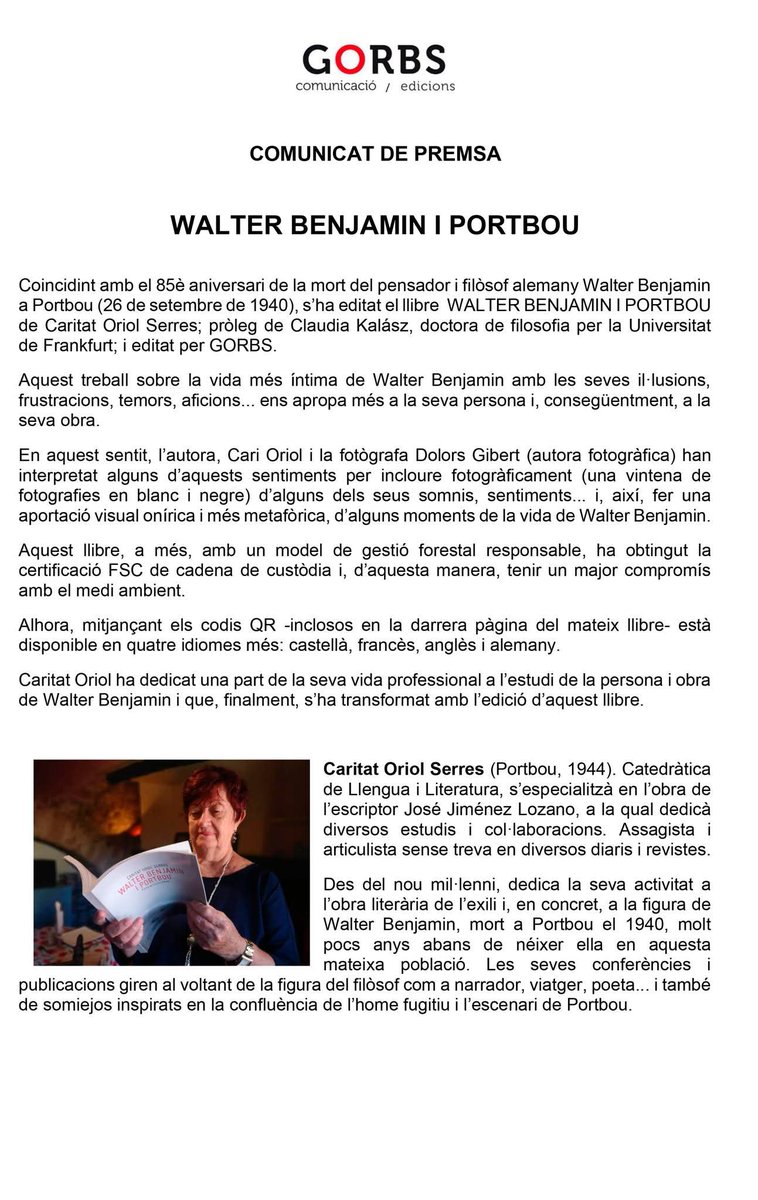Coincidint amb el 85è aniversari de la mort del pensador i filòsof alemany Walter Benjamin a Portbou (26 de setembre de 1940), s’ha editat el llibre WALTER BENJAMIN I PORTBOU de Cari Oriol Serres; pròleg de Claudia Kalasz; fotografia de Dolors Gibert Viñolas i editat per GORBS.