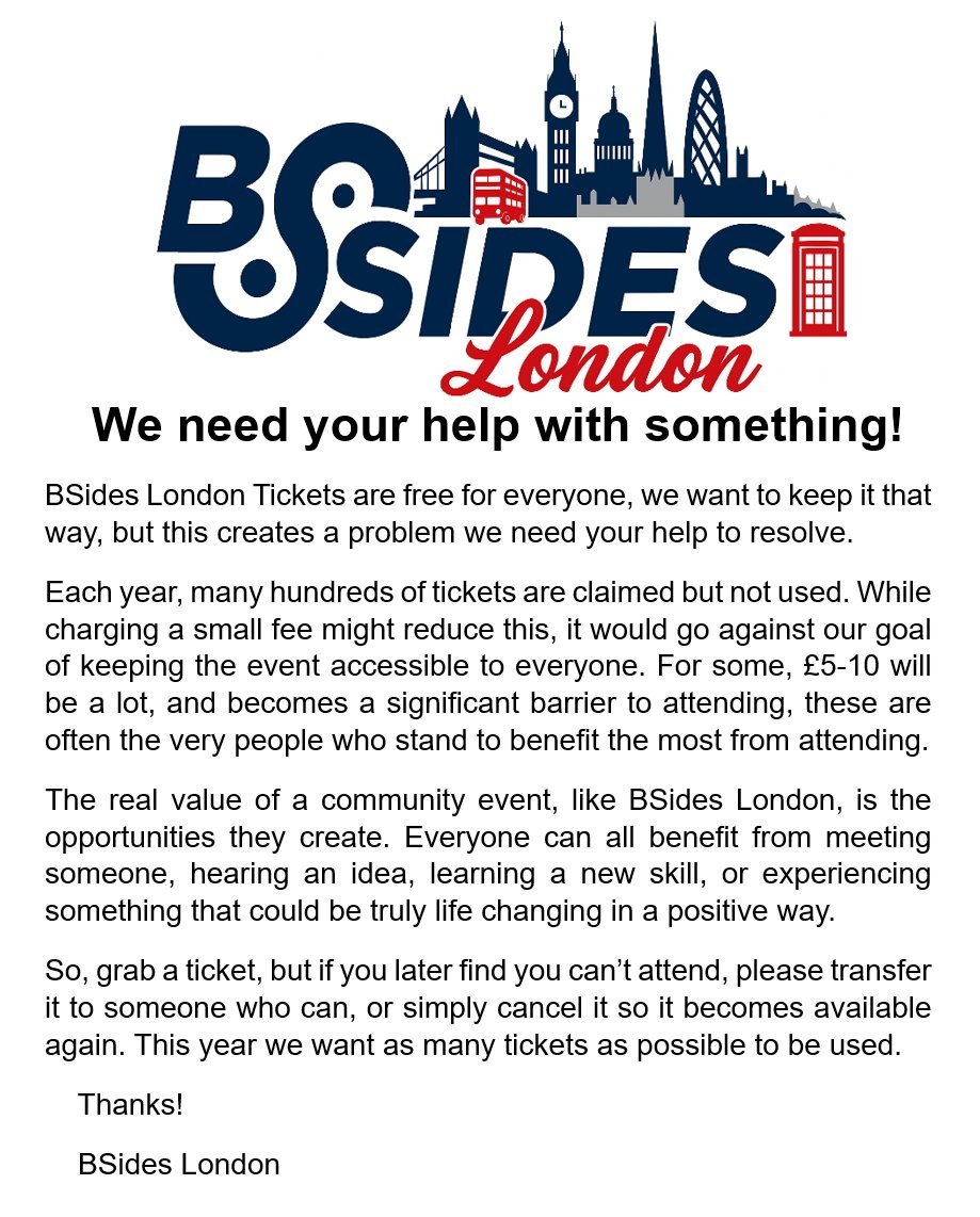 BSidesLondon's tweet image. Over 1000 tickets claimed for #BSidesLDN2024 were not used, there were 1600 people on the Eventbrite waitlist wanting a ticket.
Each ticket is an opportunity for someone, if you can&apos;t go, cancel the ticket, not someone else chances!

Don&apos;t be that person! #BSidesLDN2025 #Tickets