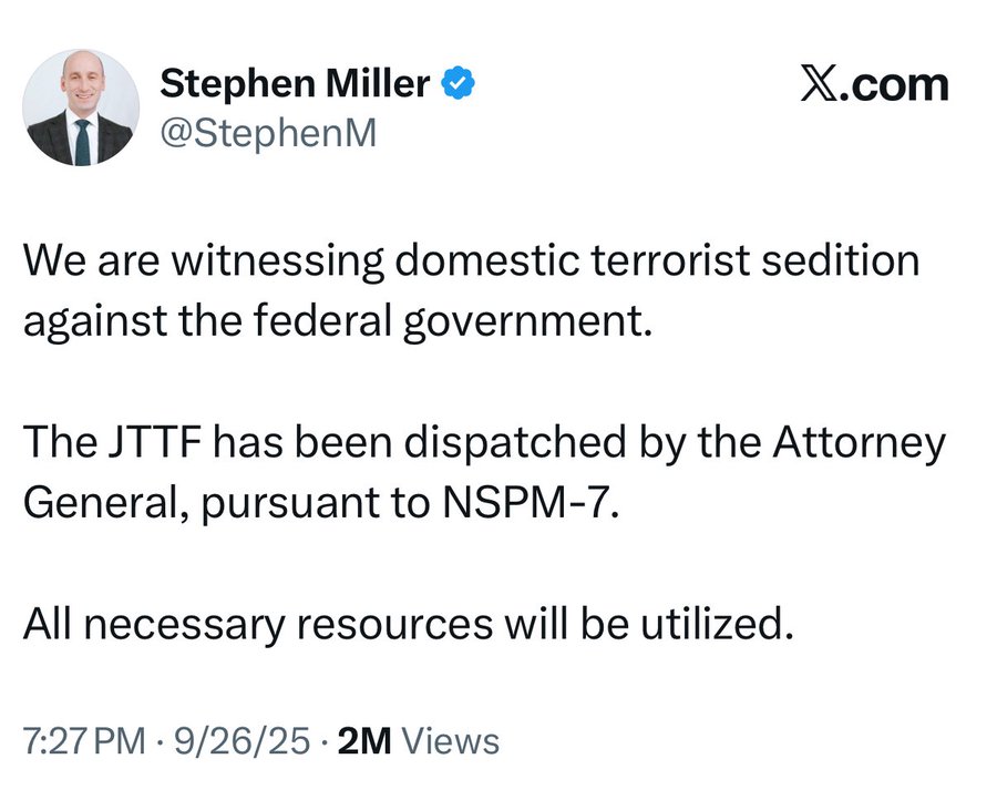 A screenshot of a social media post from X. Stephen Miller is visible in a profile picture, wearing a suit and tie. The post text is displayed in black on a white background, stating "We are witnessing domestic terrorist sedition against the federal government. The JTFF has been dispatched by the Attorney General, pursuant to NSPM-7. All necessary resources will be utilized." The X logo is present in the top right corner.